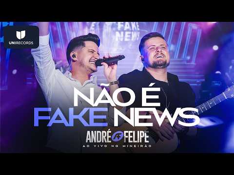 André e Felipe - Não é Fake News [Ao Vivo no Mineirão]