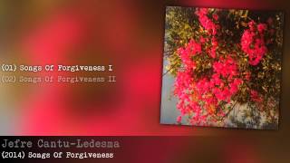 Jefre Cantu-Ledesma - Songs Of Forgiveness (Album Preview)