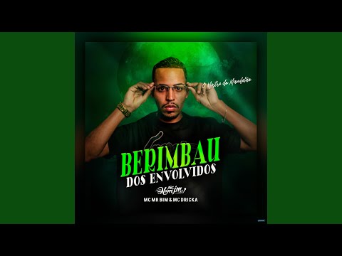 Berimbau dos Envolvidos (feat. Mc Mr. Bim & Mc Dricka)