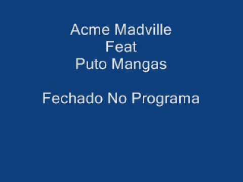 Acme Madville Feat Puto Mangas - Fechado No Programa