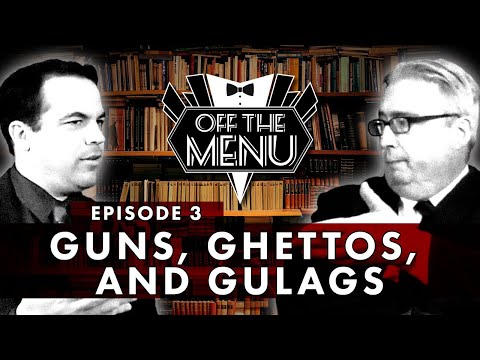 Off the Menu: Episode 3 - Guns, Ghettos, and Gulags