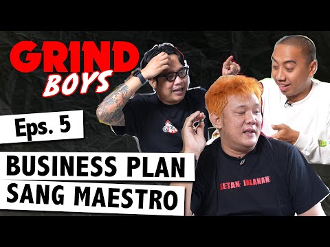 Grind Boys Eps. 5 - Business Plan Sang Maestro