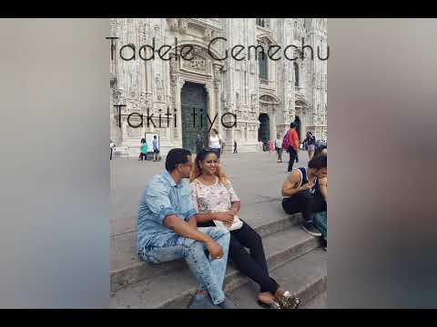 Tadele Gemechu - Takiti tiya
