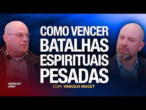 COMO VENCER BATALHAS ESPIRITUAIS PESADAS - Oswaldo Lôbo e Vinicius Iracet