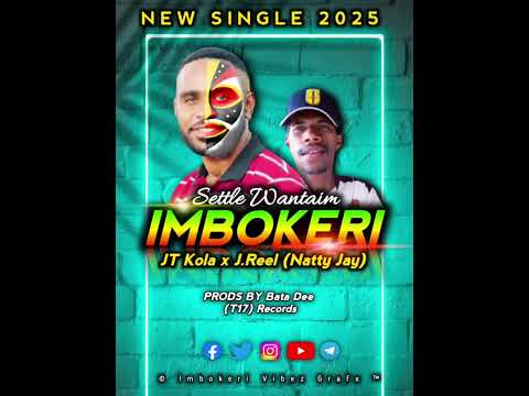 SETTLE WANTAIM IMBOKERI | JT KOLA x J.REEL(NATTY JAY) 2025.