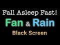 Fall Asleep Fast with Fan Noise and Rain | 2 Hours