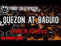 Quezon At Baguio Horror Stories  | True Horror Stories | Pinoy Creepypasta