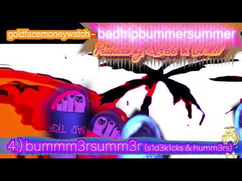 GOLDFACEMONEYWATCH - BADTRIPBUMMERSUMMER (prod. SL455 x GFMW) [full album visualizer]