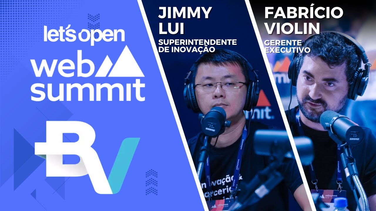 Jimmy Lui & Fabrício Violin @ Banco BV - Web Summit Rio 2024 - Let's Open Podcast #103