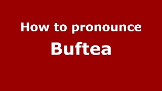 How to pronounce Buftea