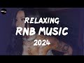 Relaxing RnB Music 2024 - Best R&B playlist 2024 ~ New RnB Songs