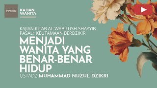 Download lagu 246. MENJADI WANITA YANG BENAR-BENAR HIDUP | Kajian Wanita | Ustadz Muhammad Nuzul Dzikri mp3
