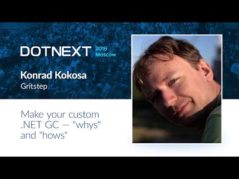 Konrad Kokosa — Make your custom .NET GC — "whys" and "hows"