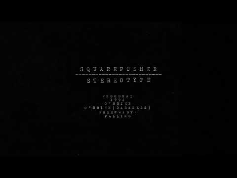 Squarepusher - Stereotype (Full Album)