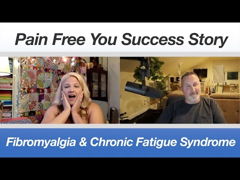 Fibromyalgia and Chronic Fatigue Success Story - Pain Free You