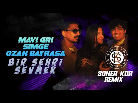 Mavi Gri x Ozan Bayraşa x Simge - Bir Şehri Sevmek ( Soner Kor Remix ) @djsonerkor