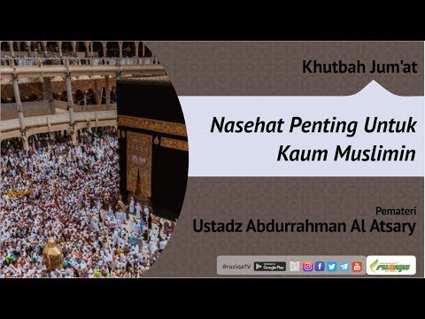 Ustadz Abdurrahman Al Atsary - Khutbah Jum'at - Nasehat Penting Untuk Kaum Muslimin