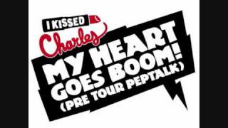 NEW SINGLE: I Kissed Charles- My Heart Goes Boom! (Pre Tour Peptalk)