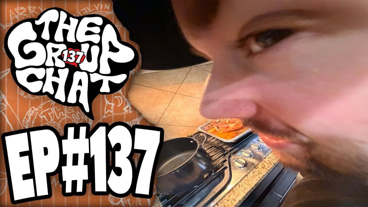 The Everything Burger Episode | The Group Chat Podcast #137