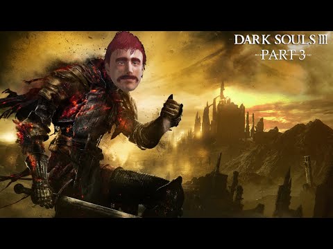 Dark Souls 3 - Part 3 || Road of Sacrifices