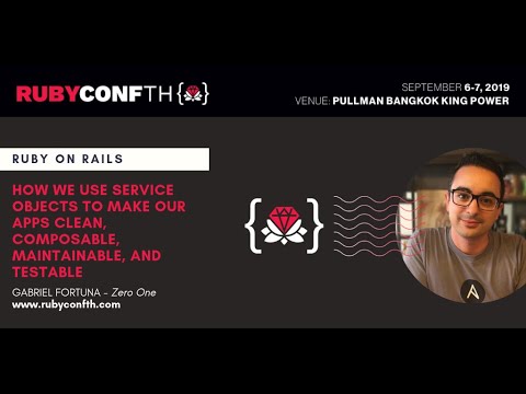 RubyConf TH 2019 - How we use service objects to make our apps clean, ... by Gabriel Fortuna