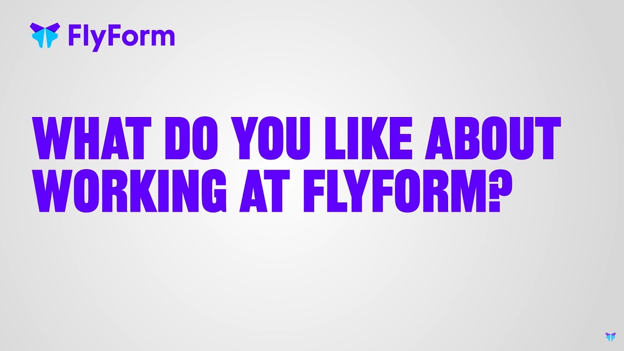 What do you like about working at FlyForm?