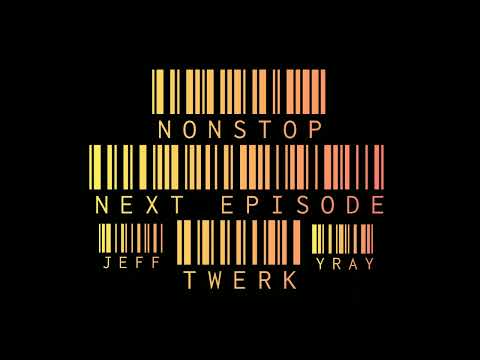 #viral Jeff Yray Nonstop Next Episode Twerk Remix 2022