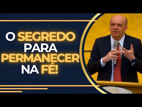 O SEGREDO PARA PERMANECER NA FÉ! 