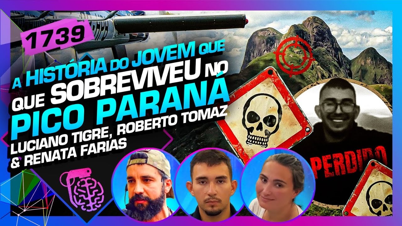 O JOVEM QUE SUMIU NO PICO PARANÁ: TIGRE, ROBERTO TOMAZ E RENATA - Inteligência Ltda. Podcast #1739