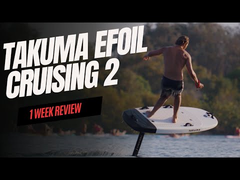 TAKUMA eFoil Cruising 2 - 1 WEEK REVIEW