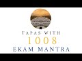 Tapas with 1008 Ekam Mantra
