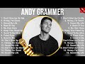 Andy Grammer Greatest Hits Full Album ️ Top Songs Full Album ️ Top 10 Hits Of All Time