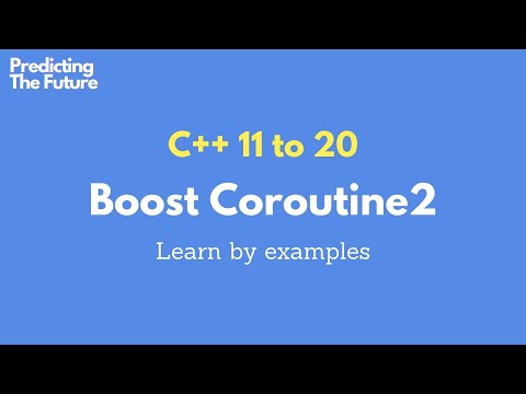 C++ 11 to 20: Boost Coroutine2. What Why and How. Learn Boost Coroutine async programming by example