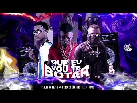 QUE EU VOU TE BOTAR (REMIX BREGA FUNK) CARLIN NO BEAT | LK OCOGNATO | MC MENOR DO ENGENHO.