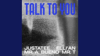 Talk To You (feat. Bueno, Mr.A, Elli&#39;an &amp; Mr. T)