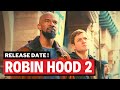 Robin Hood 2 Release Date? 2023 Movie NEWS!