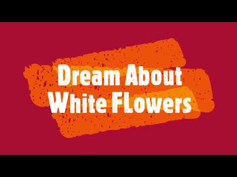 White Flowers In Dreams - Meaning & Interpretation