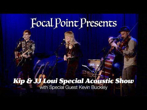 Focal Point Presents    Kip & JJ Loui Special Acoustic Show with Kevin Buckley