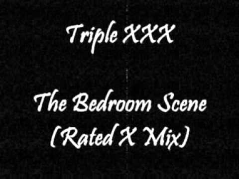 Triple XXX - The Bedroom Scene (Rated X Mix)