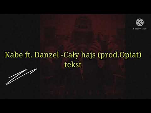 Kabe ft. Danzel -Cały hajs (prod.Opiat)tekst