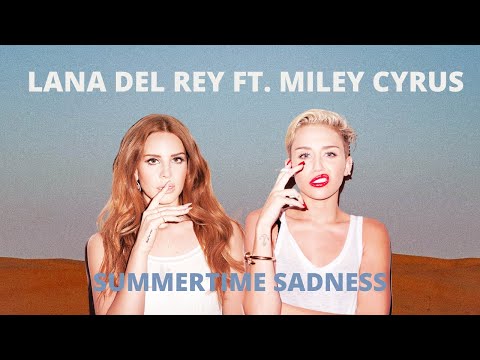 Lana Del Rey ft. Miley Cyrus - Summertime Sadness