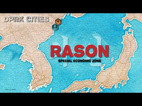Rason SEZ | North Korea's Rajin-Sonbong Special Economic Zone | DPRK Cities
