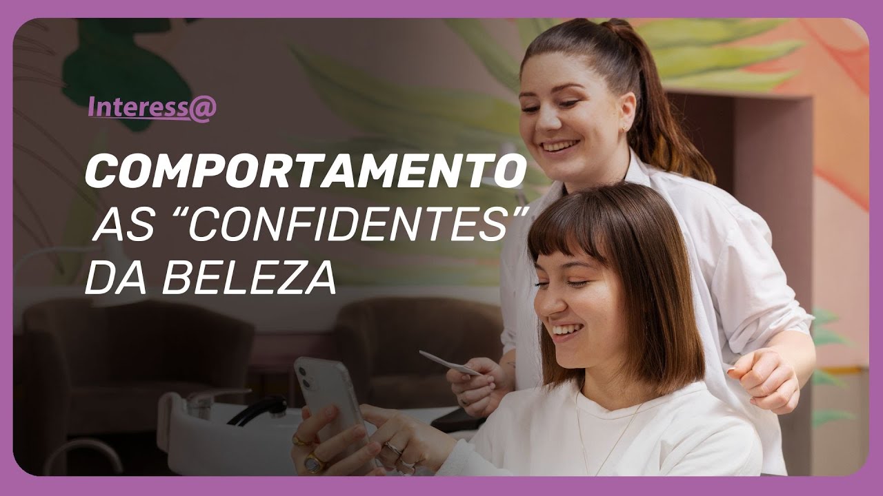 As "confidentes” da beleza | Interessa Podcast