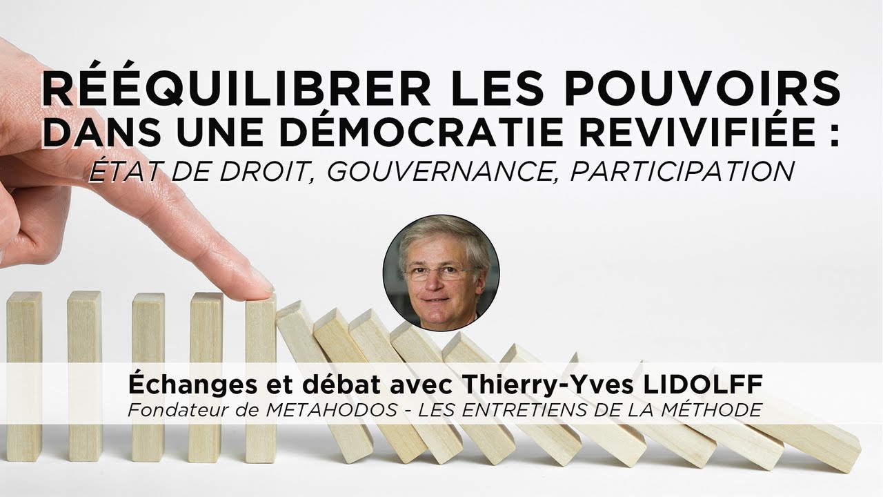Rééquilibrer les pouvoirs dans une démocratie revivifiée - Thierry-Yves Lidolff