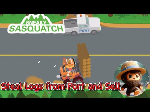 Sneaky Sasquatch - Steal Logs from Port and Sell for Profit