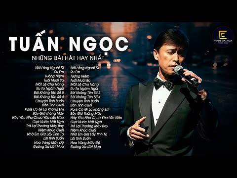 Tuấn Ngọc - Những Tình Khúc Bất Hủ Hay Nhất