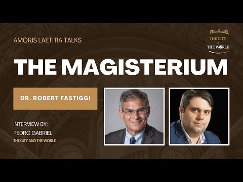 4. Amoris Laetitia and the Magisterium  --  talk with Dr  Robert Fastiggi