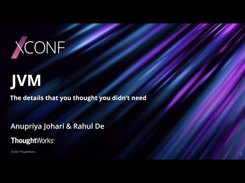 JVM: Internal details that you thought you didn't need - Anupriya Johari and Rahul De | XConf EU 21