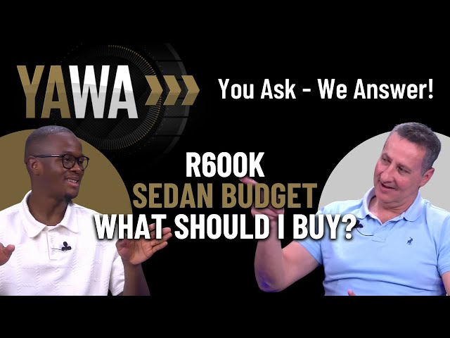 E15 | You Ask - We Answer! | R600k Sedans, Safe First Cars & BMW X1 vs Navara: Sell or Keep?