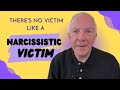 There's No Victim Like A Narcissistic Victim
